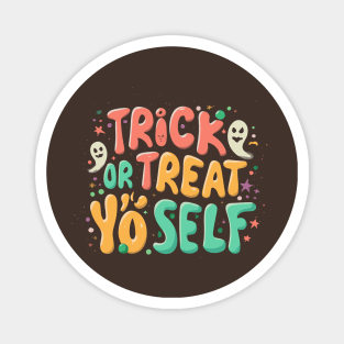 Trick or Treat Yo' Self Magnet